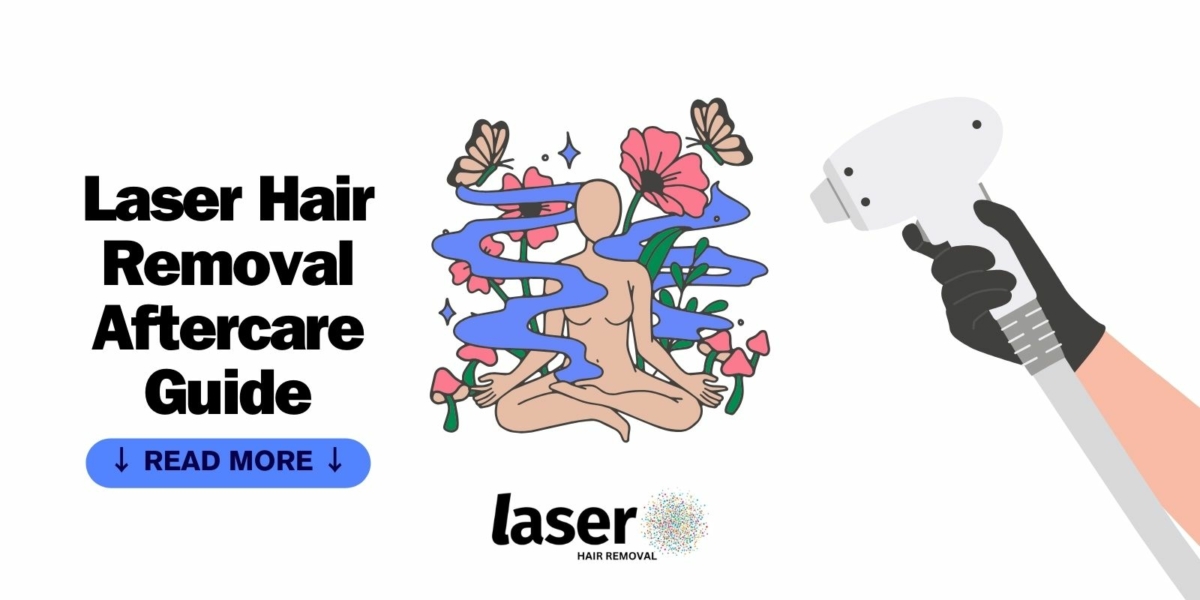 Laser Hair Removal Aftercare Guide